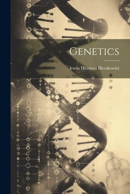 Genetics by Herskowitz, Irwin Herman 1920-