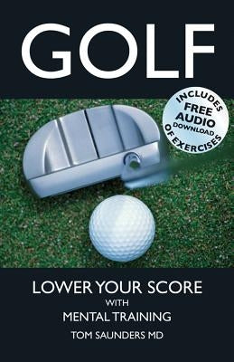 Golf: Lower Your Score with Mental Training by Saunders, Tom