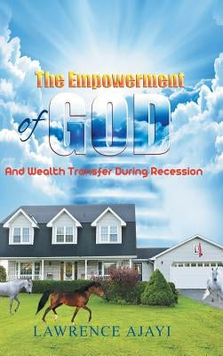 The Empowerment of God and Wealth Transfer During Recession by Ajayi, Lawrence