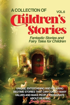 A Collection of Children's Stories: Fantastic stories and fairy tales for children by Stories, Lovely