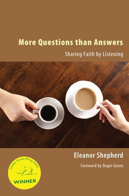 More Questions Than Answers: Sharing Faith by Listening by Shepherd, Eleanor