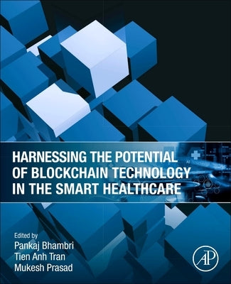 Harnessing the Potential of Blockchain Technology in the Smart Healthcare by Bhambri, Pankaj