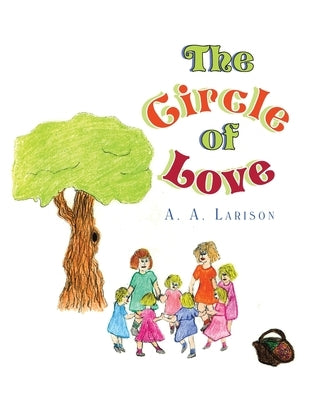 The Circle of Love by Larison, A. A.