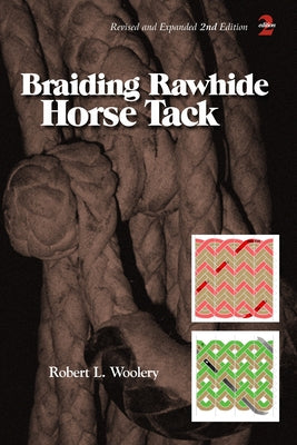 Braiding Rawhide Horse Tack by Woolery, Robert L.