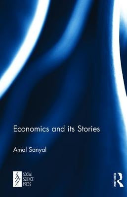 Economics and Its Stories by Sanyal, Amal