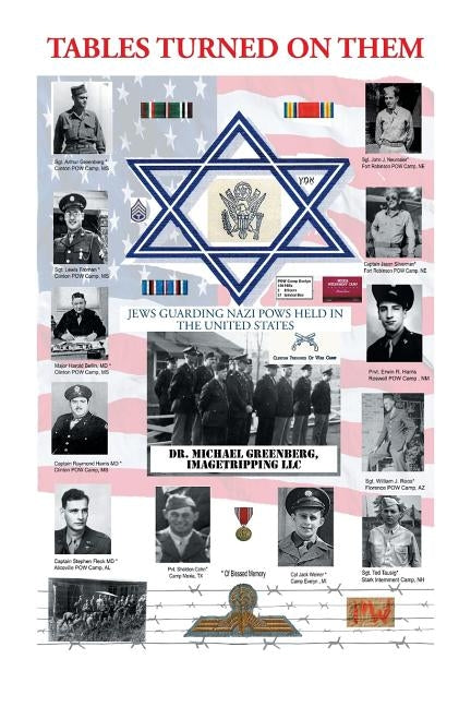 Tables Turned on Them: Jews Guarding Nazi POWS Held in the United States by Greenberg, Imagetripping LLC