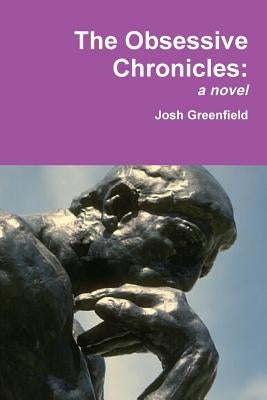 The Obsessive Chronicles by Greenfield, Josh