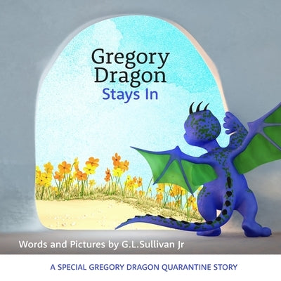 Gregory Dragon Stays In: A special Gregory Dragon quarantine story by Barrueta, Jesse