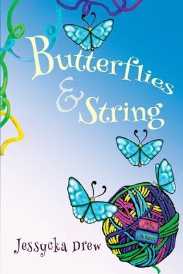 Butterflies and String by Drew, Jessycka