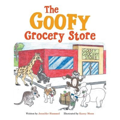 The Goofy Grocery Store by Hummel, Jennifer