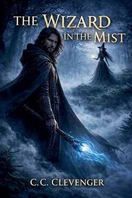 The Wizard In The Mist by Clevenger, C. C.