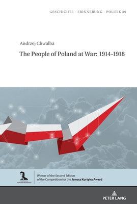The People of Poland at War: 1914-1918 by Pędich, Marcin