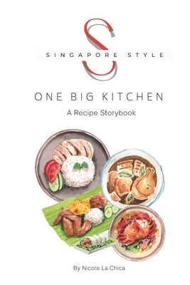Singapore Style: One Big Kitchen by La Chica, Nicole