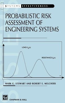 Probabilistic Risk Assessment of Engineering Systems by Stewart, M.