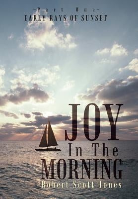 Joy in the Morning: Early Rays of Sunset by Jones, Robert Scott