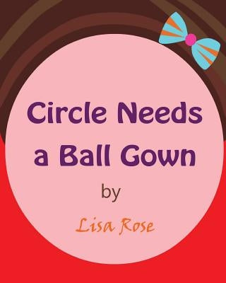 Circle Needs a Ball Gown by Rose, Lisa