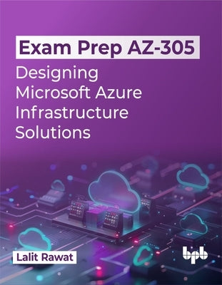 Exam Prep AZ-305: Designing Microsoft Azure Infrastructure Solutions (English Edition) by Rawat, Lalit