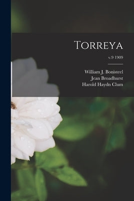 Torreya; v.9 1909 by Bonisteel, William J. (William John)