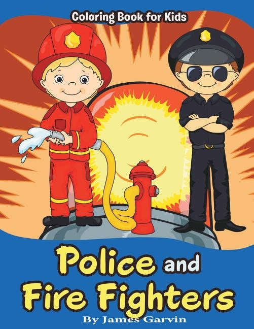 Police and Firefighters: Kids Coloring book by Garvin, James