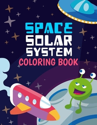 Space Solar System Coloring Book: Space Coloring Book for Kids, 30 space images and Fantastic Outer Space Coloring with Planets, Astronauts and More f by Publishing, George