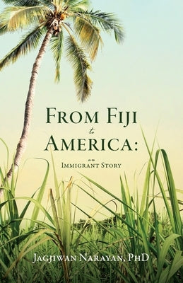 From Fiji to America by Narayan, Jagjiwan