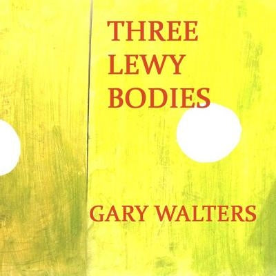 Three Lewy Bodies by Walters, Gary