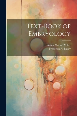 Text-book of Embryology by Bailey, Frederick R. 1871-1923