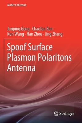 Spoof Surface Plasmon Polaritons Antenna by Geng, Junping