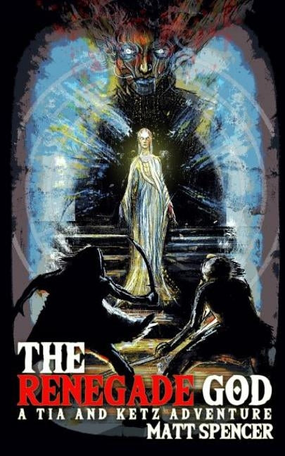 The Renegade God by Spencer, Matt