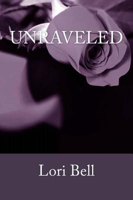 Unraveled by Bell, Lori