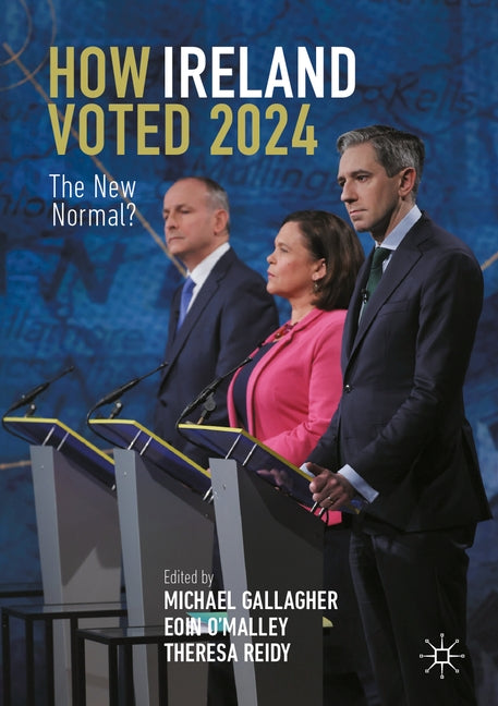 How Ireland Voted 2024: The New Normal? by Gallagher, Michael