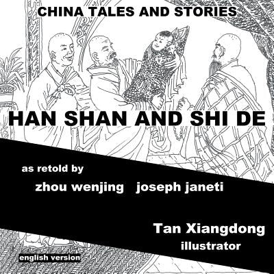 China Tales and Stories: HAN SHAN AND SHI DE: English Version by Janeti, Joseph