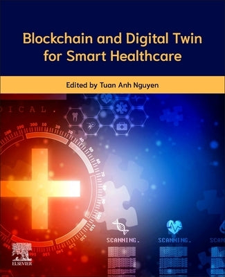 Blockchain and Digital Twin for Smart Healthcare by Nguyen, Tuan Anh