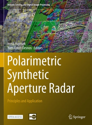 Polarimetric Synthetic Aperture Radar: Principles and Application by Hajnsek, Irena