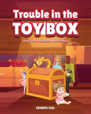 Trouble in the Toy Box: (A story of love, acceptance and inclusiveness) by Earl, Stewart