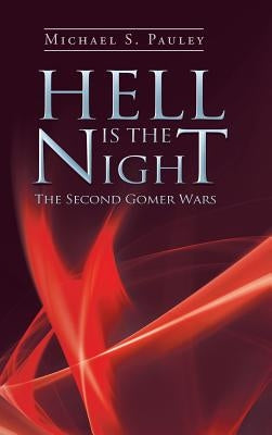 Hell Is the Night: The Second Gomer Wars by Pauley, Michael S.