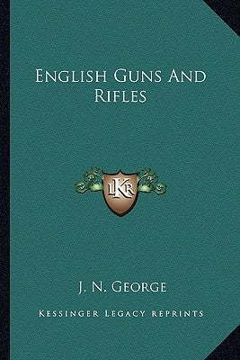 English Guns And Rifles by George, J. N.