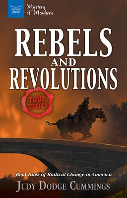 Rebels & Revolutions: Real Tales of Radical Change in America by Dodge Cummings, Judy