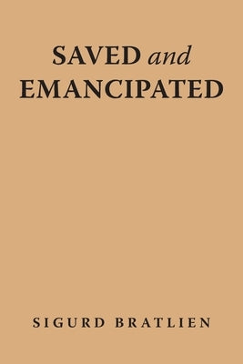 Saved and Emancipated by Bratlien, Sigurd