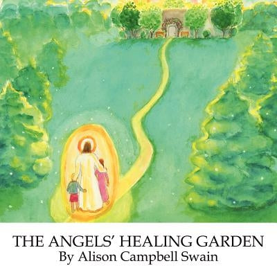 The Angels'Healing Garden by Swain, Alison Campbell