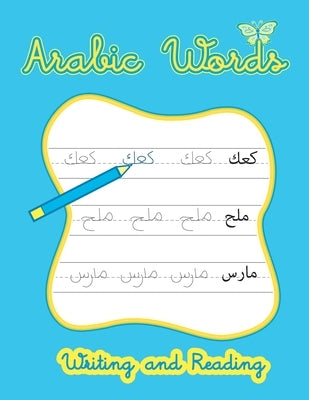 Arabic Words Writing And Reading: Arabic Handwriting Workbook, Learn How To Read And Write Arabic by Arb, Lina