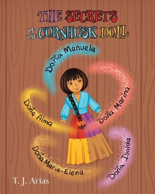 The Secrets of the Cornhusk Doll by Arias, T. J.