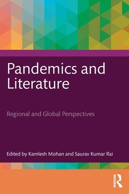 Pandemics and Literature: Regional and Global Perspectives by Mohan, Kamlesh