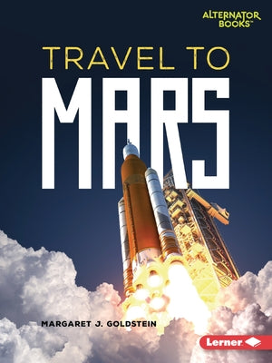 Travel to Mars by Goldstein, Margaret J.