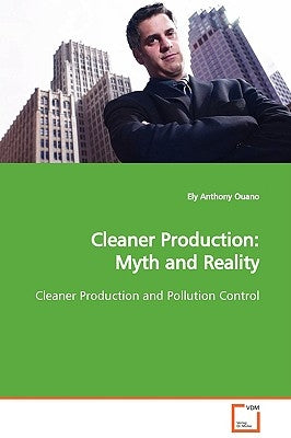 Cleaner Production: Myth and Reality by Ouano, Ely Anthony