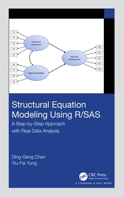 Structural Equation Modeling Using R/SAS: A Step-by-Step Approach with Real Data Analysis by Chen, Ding-Geng