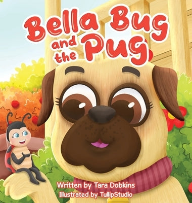 Bella Bug and the Pug by Dobkins, Tara