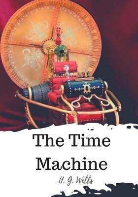 The Time Machine by Wells, H. G.