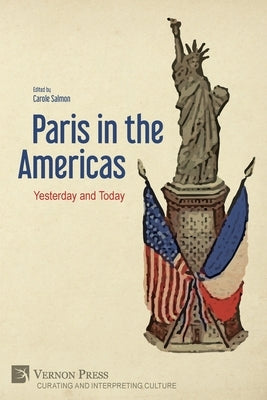 Paris in the Americas: Yesterday and Today by Salmon, Carole