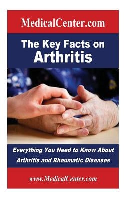 The Key Facts on Arthritis: Everything You Need to Know About Arthritis and Rheumatic Diseases by Nee, Patrick W.